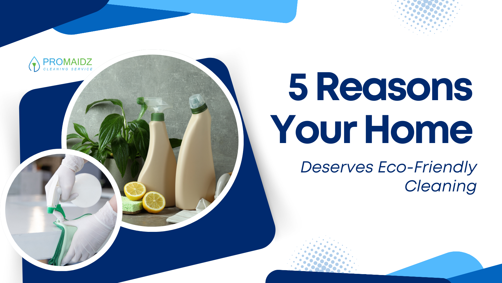 5 Reasons Your Home Deserves Eco-Friendly Cleaning